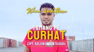 TAMANG PE CURHAT - Kelvin Fordatkossu (Official Music Video)