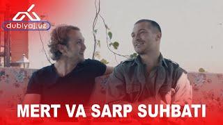 Sarp va Mert "Ichkarida" seriali haqida hamda o'zaro hayotiy suhbat