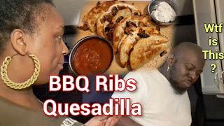 COOKING FOR MY **FUSSIN** HUSBAND QUESADILLA USING BBQ RIB MEAT