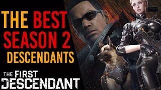 MY TOP 3 DESCENDANTS TO DOMINATE SEASON 2 | The First Descendant