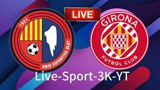 International Club Friendly UE Olot Vs Girona Live-Sport-3K-YT