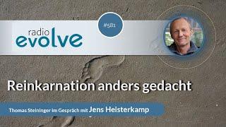 Radio evolve #581 - Reinkarnation anders gedacht (Mit Jens Heisterkamp)