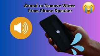  Sound to Remove Water From Phone Speaker  | Water Eject Tone for iPhone & Android 