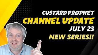 Custard Prophet - Channel Update - New Series Announcement - July 2023