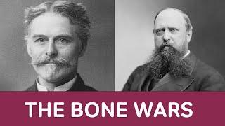 The Bone Wars: Edward Drinker Cope & Othniel Marsh