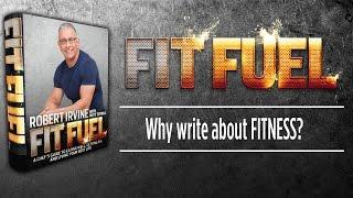 FIT FUEL - Why write about fitness?