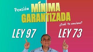 Pensión mínima ¿Ley 97 o 73 ? Claves para elegir la que más te convenga.