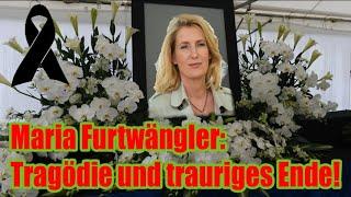 Maria Furtwängler: Tragödie und trauriges Ende!