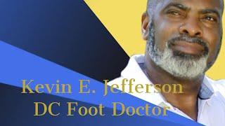 Welcome to Kevin E. Jefferson, DPM - DC Foot Doctor