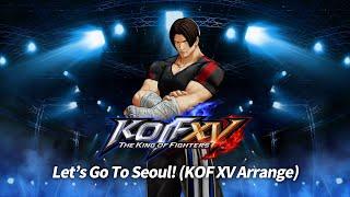 The King of Fighters XV OST - Let's Go To Seoul! (KOF XV Arrange - Extended)