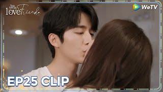 ENG SUB | Clip EP25 | Sweet kiss  | WeTV | You Are My Lover Friend