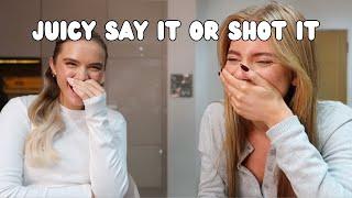 JUICY SAY IT OR SHOT IT WITH KACI