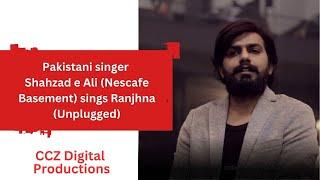 Pakistani singer Shahzad e Ali (Nescafe Basement) sings Ranjhna (Unplugged)