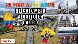 28. VIAJE EN CARRO A QUITO DESDE COLOMBIA. Tour ECUADOR EN CARRO. Episodio 2 Video 28