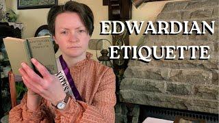 How to be an Edwardian Lady (and Gentlemen): An Edwardian Etiquette Guide