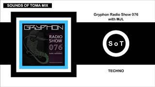 Sounds Of Toma Mix ◆ GRYPHON Radio Show 076 ◆ with MJL ◆ Techno