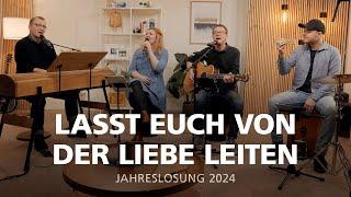 Lasst euch von der Liebe leiten | Jahreslosung 2024 | Hans Werner Scharnowski & Friends