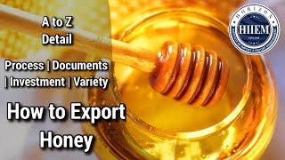 Honey Export Business Plan || How to Export Honey Complete detail Video by Sagar Agravat