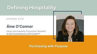 Purchasing with Purpose - Áine O’Connor - Defining Hospitality - Episode # 176