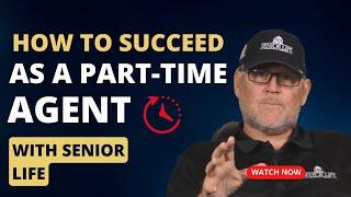 How to Succeed as a Part-Time Agent with Senior Life