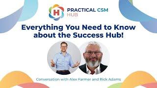 Everything You Need to Know about the Success Hub! - Conversation with Alex Farmer and Rick Adams