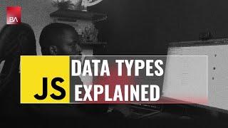 Javascript Data Types Explained