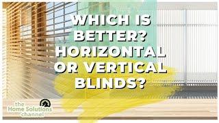 Which Is Better? Horizontal Or Vertical Blinds?