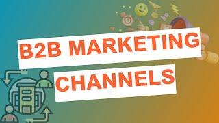 B2B marketing channels