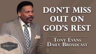 Overcoming Challenges with God’s Promise of Rest | Tony Evans Daily Broadcast