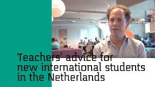 Teachers' Advice for New International Students in the Netherlands | Study in Holland