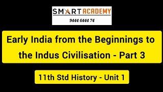 Early India from the Beginnings to the Indus Civilisation - Part 3 | 11th Std History | #history