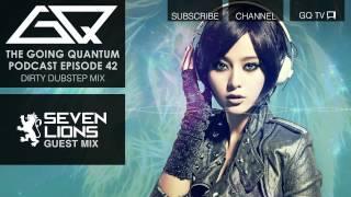 GQ Podcast - Dirty Dubstep Mix & Seven Lions Guest Mix [Ep.42]