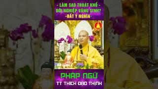 Làm sao thoát khổ?┃Thầy Thích Đạo Thịnh #shorts