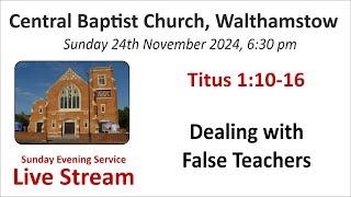 Titus 1:10-16 Dealing with False Teachers Sunday Evening Service 6:30 pm 24th Nov 2024