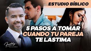 5 pasos a tomar cuando tu pareja te lastima - Pastor Freddy DeAnda