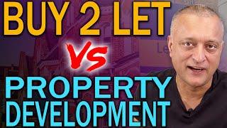 Buy To Let (BTL) or Property Development for Property Investors | Your Investment Property Strategy