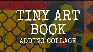 ADDING COLLAGE TO MY TINY ART BOOK