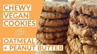 CHEWY Peanut Butter + Oatmeal Cookies | Easy Vegan Recipe