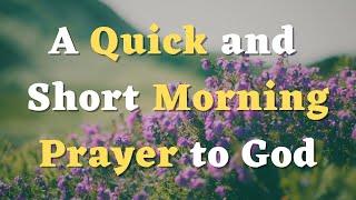 A Short Morning Prayer in just 3 Minutes - Start Fresh with God