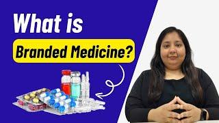 What are Branded Medicines? | Trade Name Medicine | Types of Drugs | New Drugs | Branded Drugs |