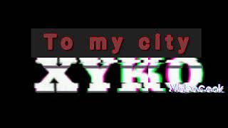 XYKO TN --TO MY CITY (official music)mp3