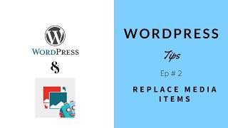 WordPress Tips Ep 2  - How To Enable Replace Media Items