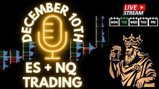 LIVE - $ES + $NQ Futures Trading. December 10th S&P 500 & NASDAQ Commentary and Pre Market Plan.