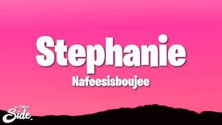 Nafeesisboujee - Stephanie (Lyrics)