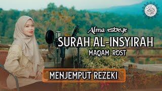 Murottal Surah Al-Insyirah Maqam Rost || ALMA ESBEYE