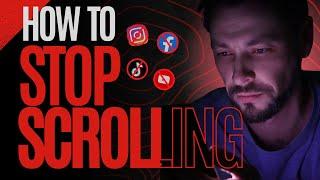 How to stop scrolling (no bs guide)