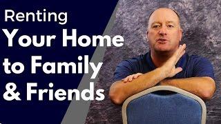 Renting Your Home to Family and Friends | Orlando Property Management Advice