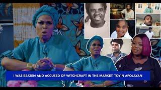 I WAS BEATEN AND ACCUSED OF WITCHCRAFT IN THE MARKET DUE TO THE ROLES I PLAYED....TOYIN AFOLAYAN