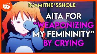 AITA FOR “WEAPONIZING MY FEMININITY” BY CRYING? - Reddit Story