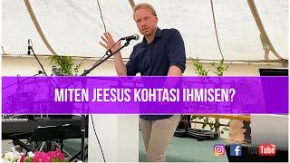 Miten Jeesus kohtasi ihmisen? - Kalle Mäenpää